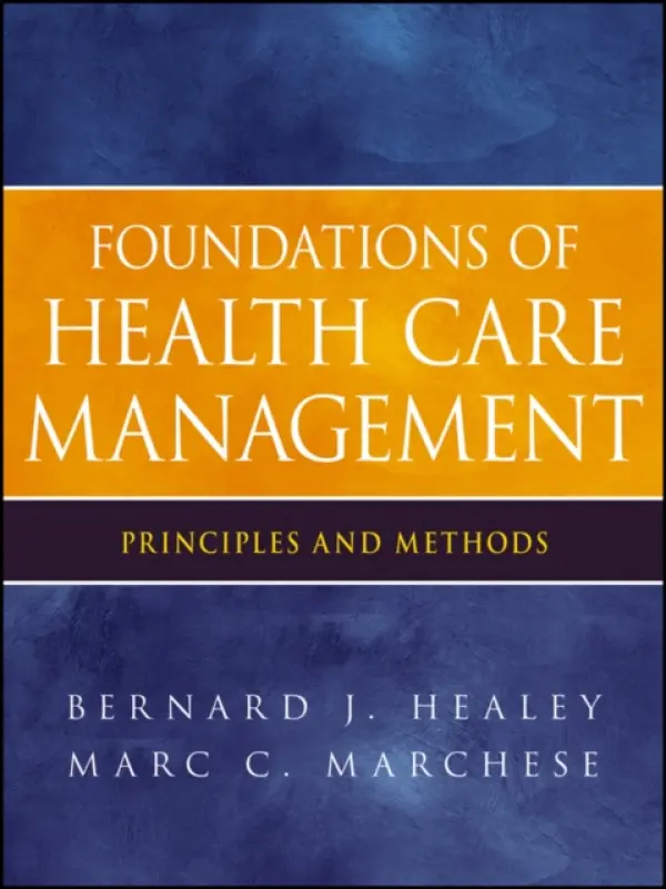 Foundations of Health Care Management - Healey, Bernard J. a Marchese, Marc C.