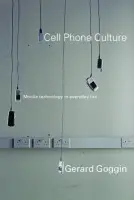 Cell Phone Culture - Goggin, Gerard