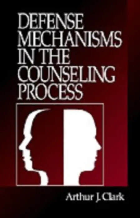 Defense Mechanisms in the Counseling Process - Clark, Arthur J.