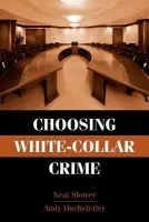 Choosing White-Collar Crime - Shover, Neal a Hochstetler, Andrew