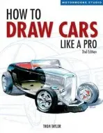 How to Draw Cars Like a Pro, 2nd Edition - Taylor, Thom a Hallett, Lisa