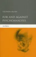 For and Against Psychoanalysis - Frosh, Stephen (Birkbeck College, UK)
