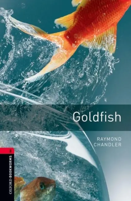 Oxford Bookworms Library: Level 3: Goldfish - Chandler, Raymond