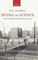 Spying on Science - Maddrell, Paul (Lecturer in International Politics, University of Wales, Aberystwyth)