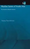 Muslim Saints of South Asia - Suvorova, Anna