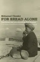For Bread Alone - Choukri, Mohamed a Bowles, Paul