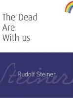 Dead Are With Us - Steiner, Rudolf
