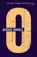 Our Job Is To Make Life Worth Living - Orwell, George