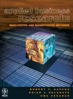 Applied Business Research - Cavana, Robert Y. (Victoria University Wellington, Australia) a Delahaye, Brian L. (Queensland Institute of Technology, Australia) a Sekaran, Uma (Southern Illinois University, IL, USA)