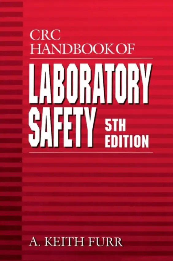 CRC Handbook of Laboratory Safety - Furr, A. Keith (Consultant, Brooksville, Florida, USA)