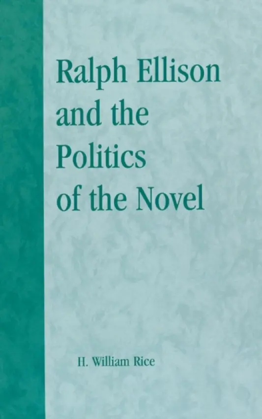 Ralph Ellison and the Politics of the Novel - Rice, William H.