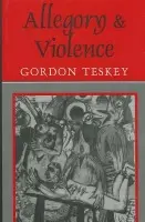 Allegory and Violence - Teskey, Gordon