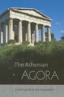 Athenian Agora A Short Guide to the Excavations - Camp, John McK