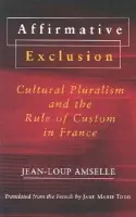 Affirmative Exclusion - Amselle, Jean-Loup