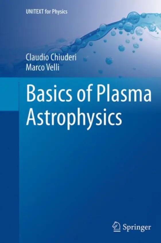 Basics of Plasma Astrophysics - Chiuderi, Claudio a Velli, Marco