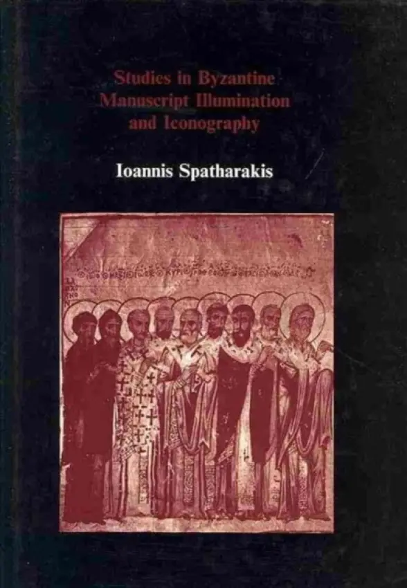Studies in Byzantine Manuscript Illumination and Iconography - Spatharakis, Ioannis