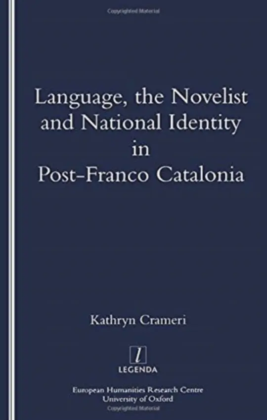 Language, the Novelist and National Identity in Post-Franco Catalonia - Crameri, Kathryn