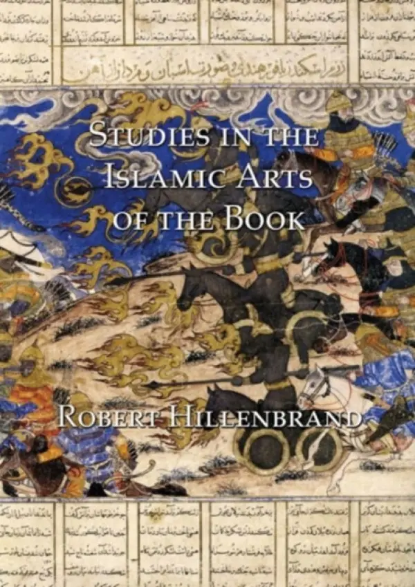 Studies in the Islamic Arts of the Book - Hillenbrand, Robert