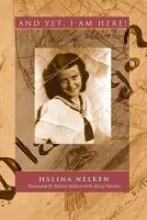 And Yet, I Am Here! - Nelken, Halina