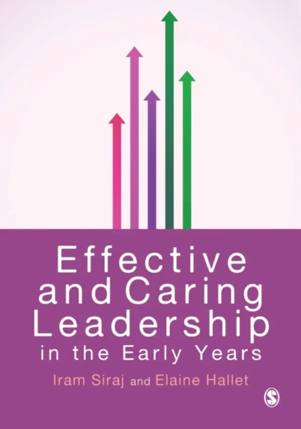 Effective and Caring Leadership in the Early Years - Siraj, Iram a Hallet, Elaine