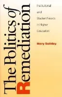 Politics Of Remediation - Soliday, Mary