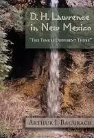 D. H. Lawrence in New Mexico - Bachrach, Arthur J.