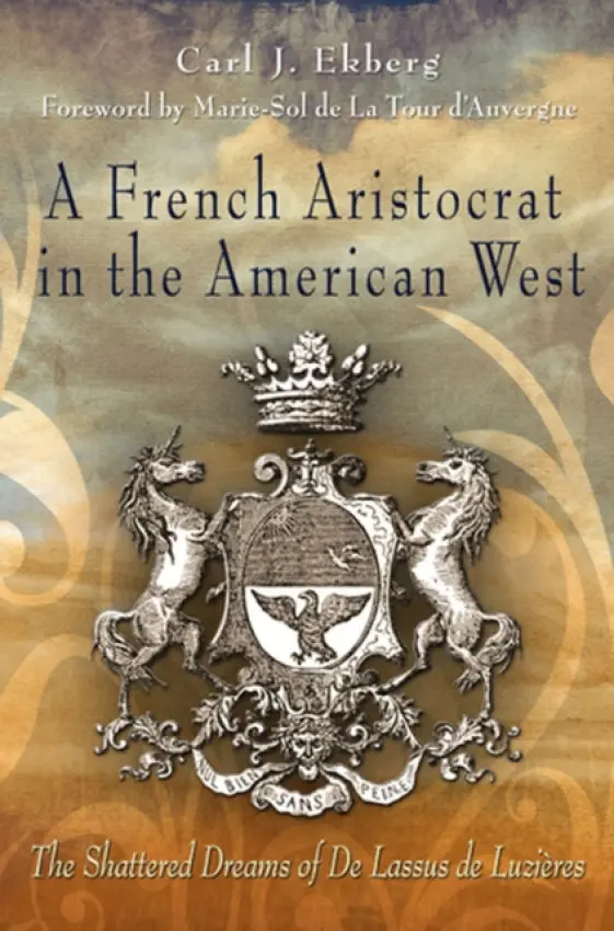 French Aristocrat in the American West - Ekberg, Carl J.