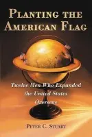 Planting the American Flag - Stuart, Peter C.
