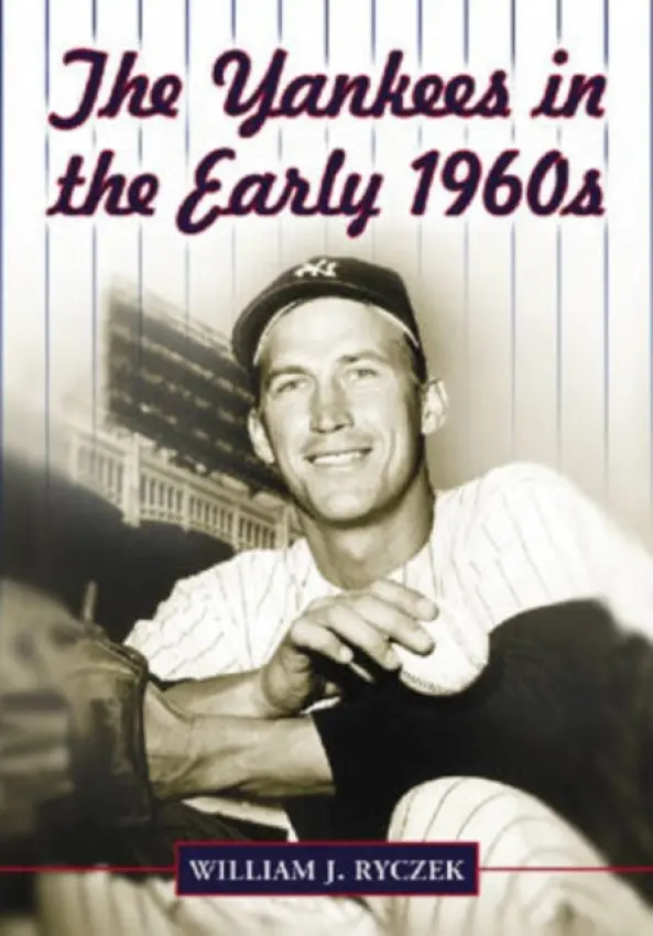 Yankees in the Early 1960s - Ryczek, William J.