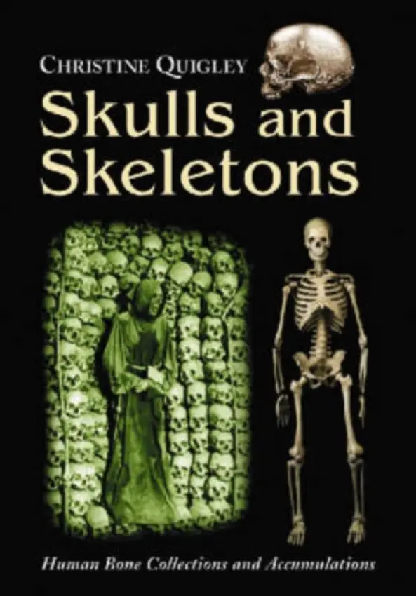 Skulls and Skeletons - Quigley, Christine