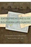 Entrepreneurs in the Southern Upcountry - Eelman, Bruce W.