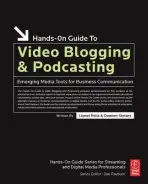 Hands-On Guide to Video Blogging and Podcasting - Felix, Lionel a Stolarz, Damien