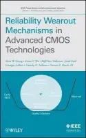 Reliability Wearout Mechanisms in Advanced CMOS Technologies - Strong, Alvin W. (IBM) a Wu, Ernest Y. (IBM) a Vollertsen, Rolf-Peter (Infineon) a Sune, Jordi (Universitat Autonoma de Barcelona, Spain) a La Rosa, Giuseppe (IBM) a Sullivan, Timothy D. (IBM) a Rauch, Stewart E.