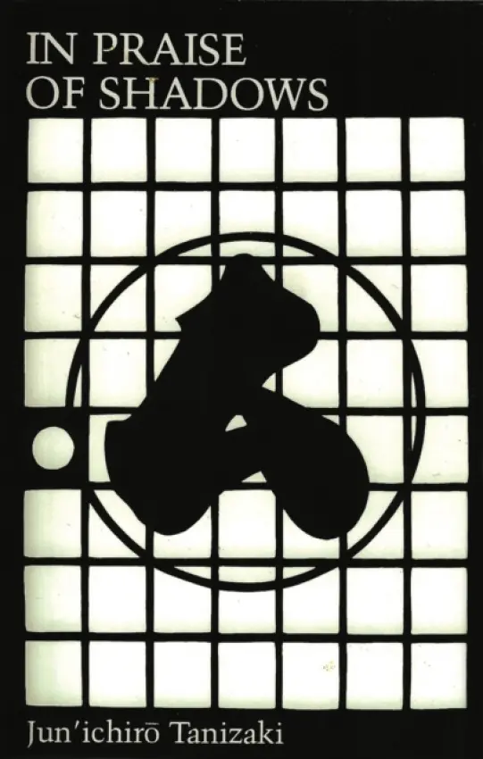In Praise of Shadows - Tanizaki, Junichiro