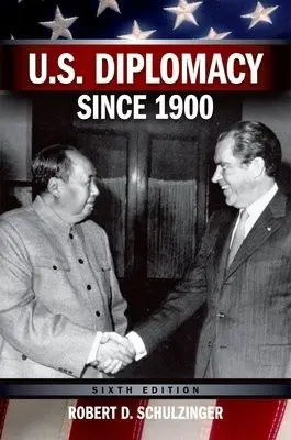 U.S. Diplomacy Since 1900 - Schulzinger, Robert D. (Professor of International Affairs, Professor of International Affairs, University of Colorado, Boulder, Boulder, CO, United States)