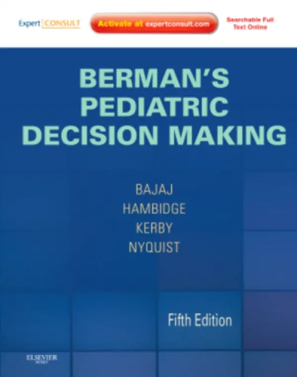 Berman's Pediatric Decision Making - Bajaj, Lalit (Assistant Professor of Pediatrics, University of Colorado at Denver and Health Sciences Center a Co-Director, Short Stay Unit, Research Director, Section of Emergency Medicine, The Children's Hospital, Denver, CO) a Hambidge, Simon (Associate P