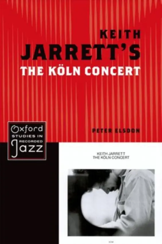Keith Jarrett's The Koln Concert - Elsdon, Peter (Lecturer in Music, Lecturer in Music, University of Hull)