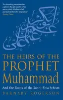 Heirs Of The Prophet Muhammad - Rogerson, Barnaby