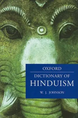 Dictionary of Hinduism - Johnson, W. J. (, Cardiff University)