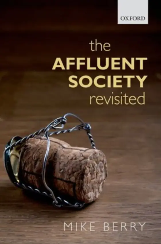 Affluent Society Revisited - Berry, Mike (Emeritus Professor, RMIT University)