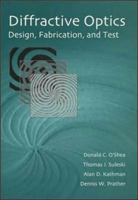 Diffractive Optics: Design, Fabrication, and Test - O'Shea, Donald C. a Sulski, Thomas J. a Kathman, Alan D. a Prather, Dennis W.