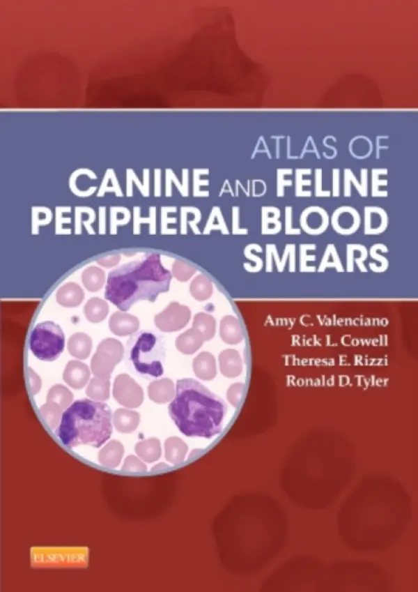 Atlas of Canine and Feline Peripheral Blood Smears - Valenciano, Amy C. (Veterinary Clinical Pathologist, IDEXX Cellular Diagnostics Research a Development, Dallas, Texas, USA) a Cowell, Rick a Rizzi, Theresa a Tyler, Ronald D. (Adjunct Professor, Department of Anatomy, Pathology, and Pharmacology, College of Vet