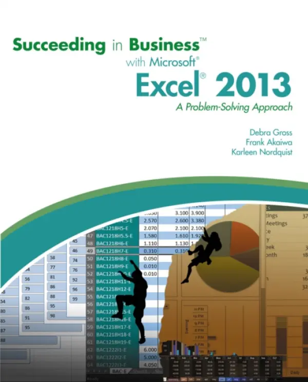 Succeeding in Business with Microsoft (R) Excel (R) 2013 - Akaiwa, Frank (Indiana University) a Nordquist, Karleen (College of St. Benedict) a Nordquist, Karleen (St. John's University) a Gross, Debra (Ohio State University) a Nordquist, Karleen (Smarthinking, Inc.)
