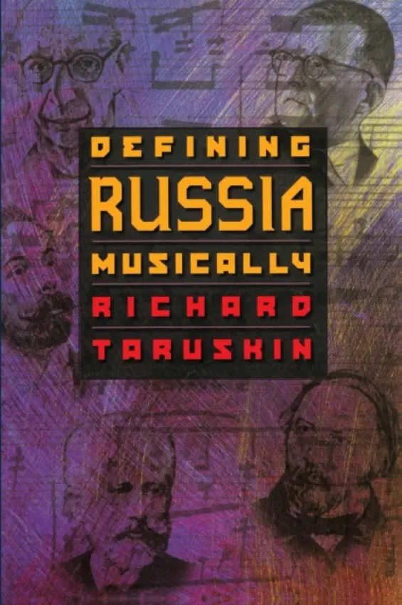 Defining Russia Musically - Taruskin, Richard