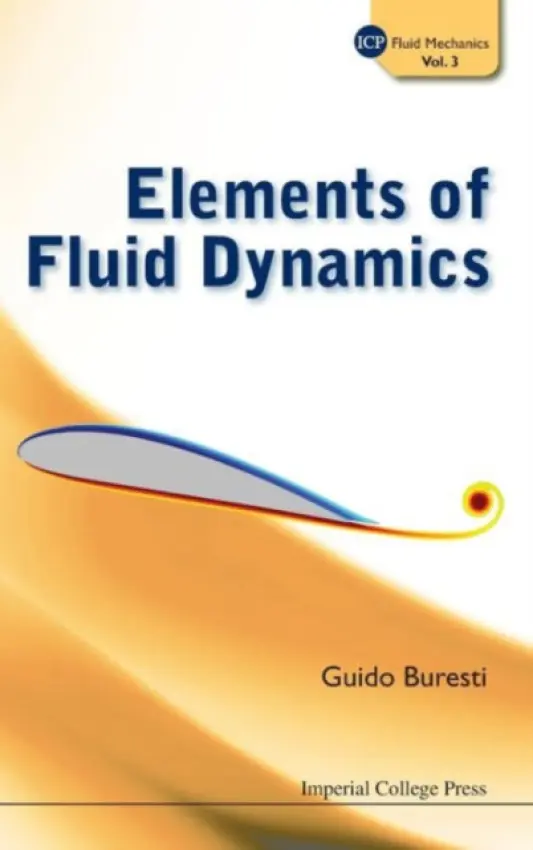 Elements Of Fluid Dynamics - Buresti, Guido (Univ Of Pisa, Italy)