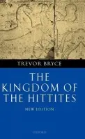 Kingdom of the Hittites - Bryce, Trevor (Honorary Research Consultant, University of Queensland, and Fellow of the Australian Academy of the Humanities)