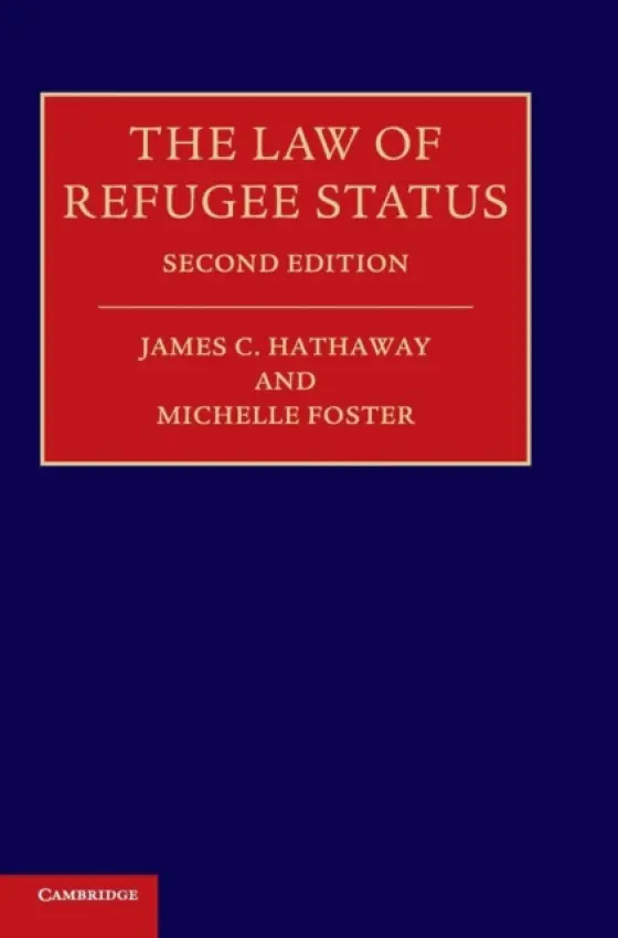 Law of Refugee Status - Hathaway, James C. (University of Michigan Law School) a Foster, Michelle (University of Melbourne)