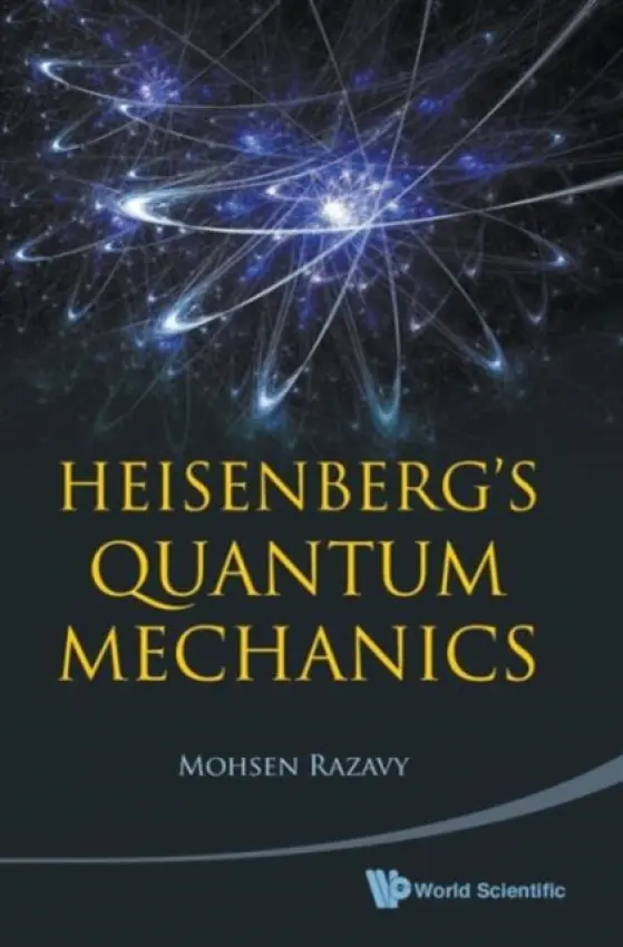 Heisenberg's Quantum Mechanics - Razavy, Mohsen (Univ Of Alberta, Canada)