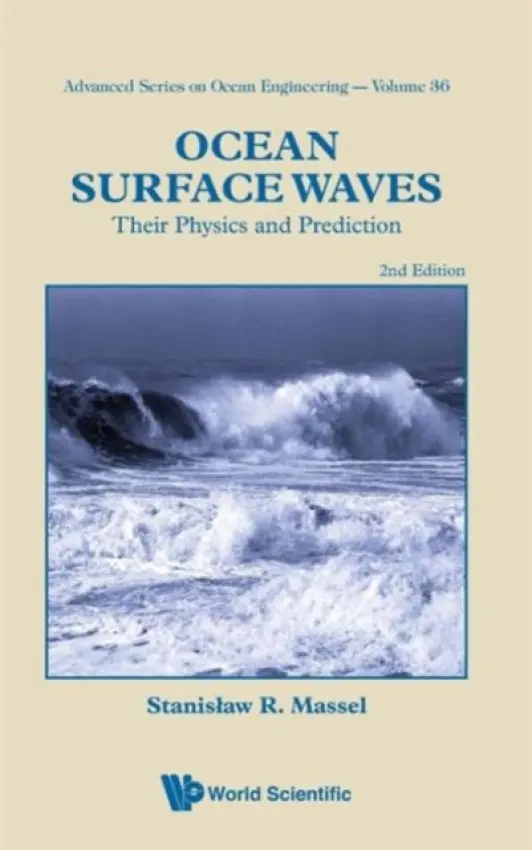 Ocean Surface Waves: Their Physics And Prediction (2nd Edition) - Massel, Stanislaw Ryszard (Inst Of Oceanology Of The Polish Academy Of Sciences, Sopot, Poland)