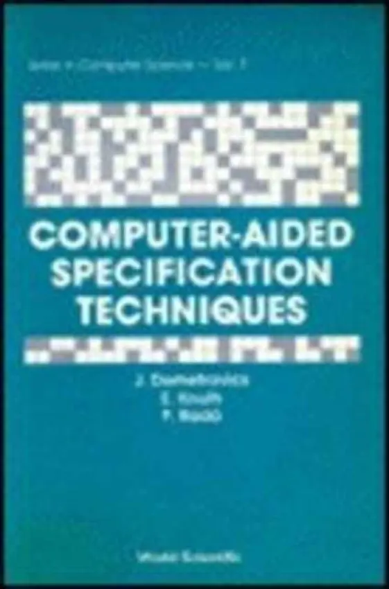 Computer-aided Specification Techniques - Demetrovics, Janos (Hungarian Academy Of Sciences, Hungary) a Knuth, Elod (Hungarian Academy Of Sciences, Hungary) a Rado, Peter (.)